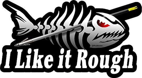 ProSticker 1521 (One) 3.5" X 7" Fishing Art Series I Like it Rough Skeleton Arrow Decals Sticker