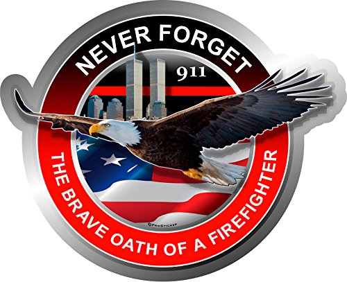 ProSticker 205 (One) 4" Patriot Series Never Forget 911, The Brave Oath of a Firefighter Thin Red Line Eagle Support Decal Sticker