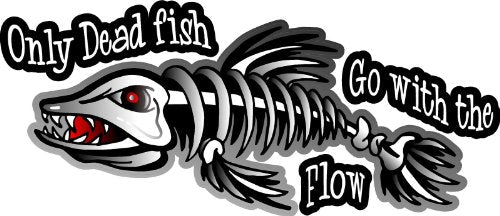 ProSticker 1511 (One) 3" X 7" Fishing Art Series Only Dead Fish Go with The Flow Skeleton Decals Sticker