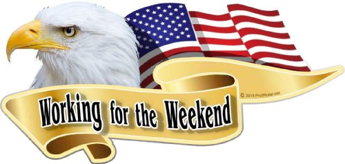 ProSticker 955 (One) 3" X 6" American Pride Series Working for The Weekend Bald Eagle Decal Sticker